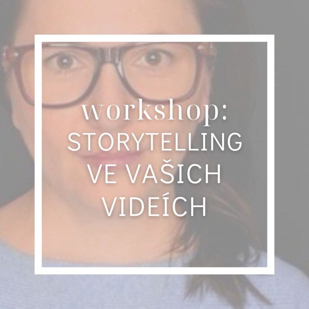 Záznam workshopu: Storytelling ve vašich videích